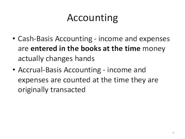 Accounting Cash-Basis Accounting - income and expenses are entered in