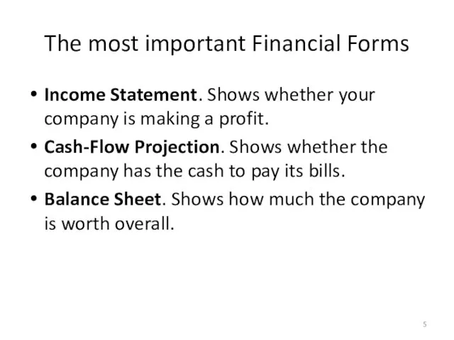 The most important Financial Forms Income Statement. Shows whether your