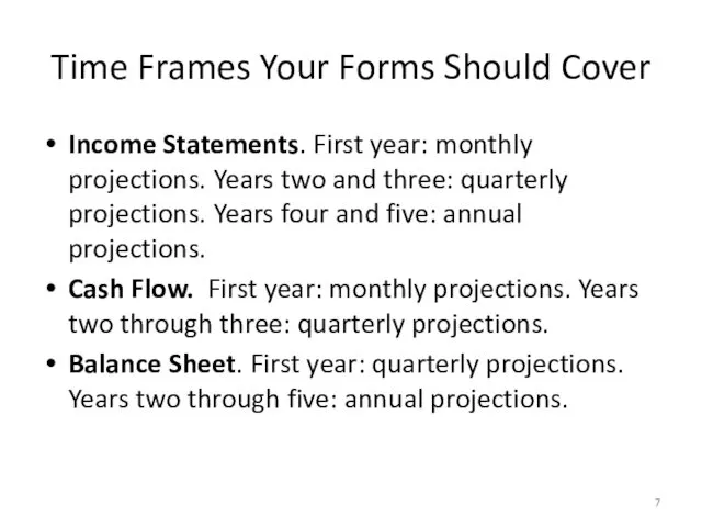 Time Frames Your Forms Should Cover Income Statements. First year: