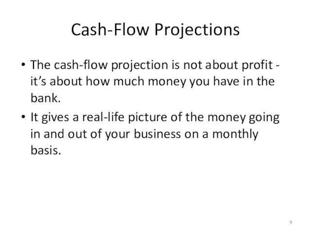 Cash-Flow Projections The cash-flow projection is not about profit -