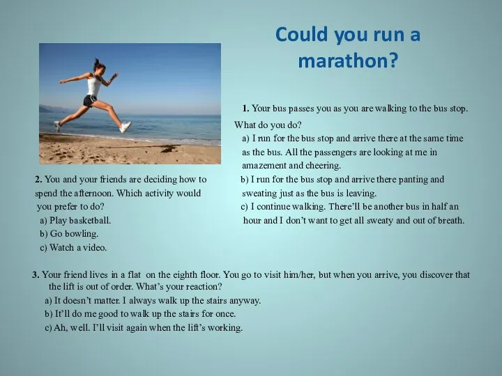 Could you run a marathon? 1. Your bus passes you as you are