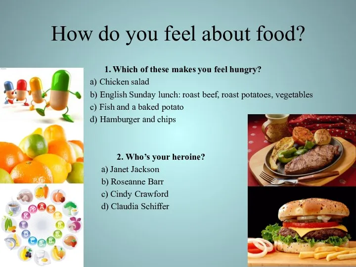 How do you feel about food? 1. Which of these makes you feel