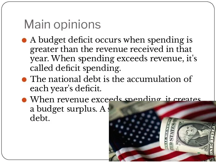 Main opinions A budget deficit occurs when spending is greater