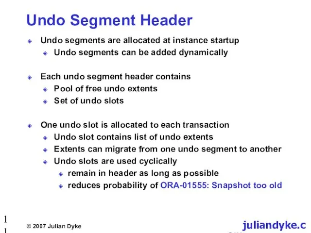 Undo Segment Header Undo segments are allocated at instance startup