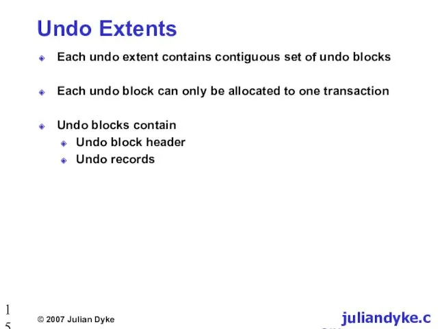 Undo Extents Each undo extent contains contiguous set of undo