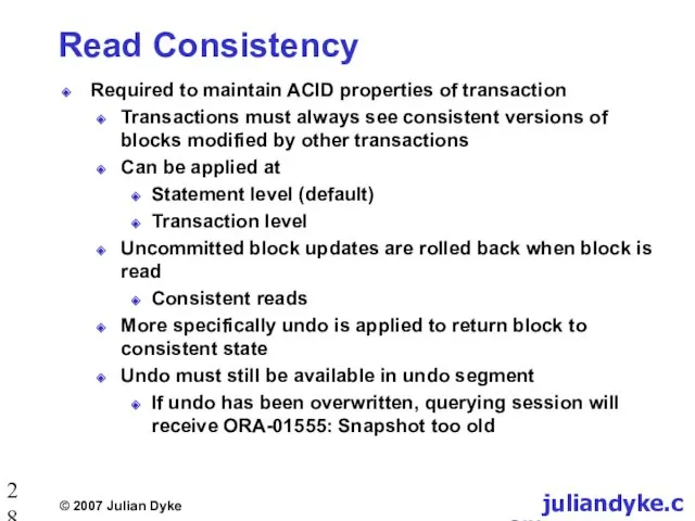 Read Consistency Required to maintain ACID properties of transaction Transactions
