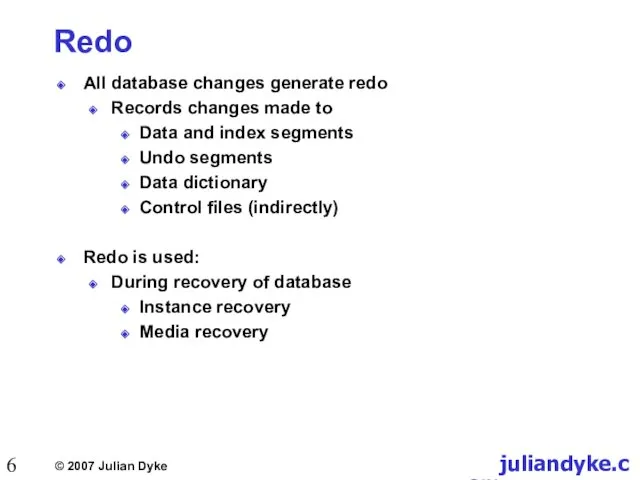 Redo All database changes generate redo Records changes made to