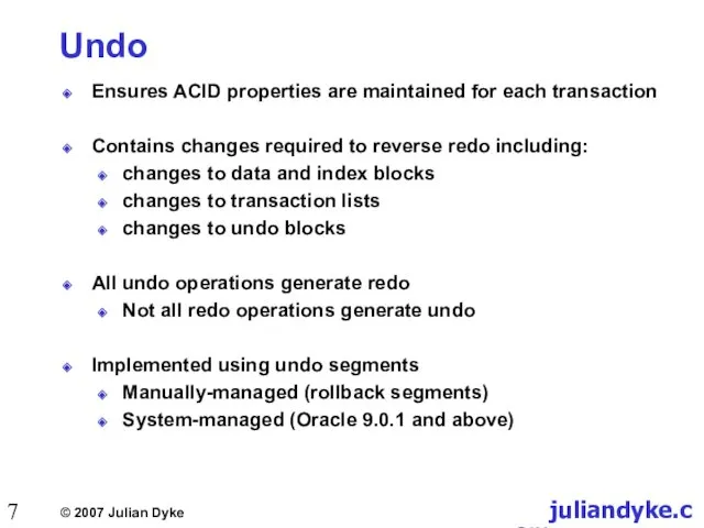 Undo Ensures ACID properties are maintained for each transaction Contains