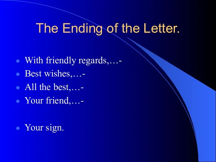 The Ending of the Letter. With friendly regards,…- Best wishes,…-