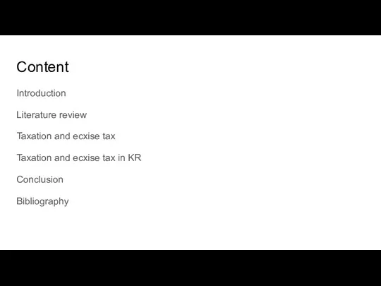 Content Introduction Literature review Taxation and ecxise tax Taxation and ecxise tax in KR Conclusion Bibliography