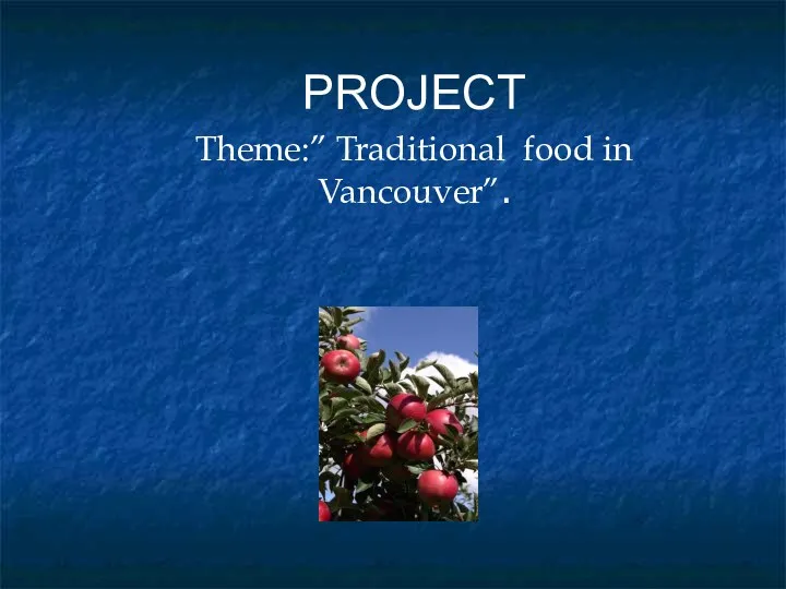 PROJECT Theme:” Traditional food in Vancouver”.
