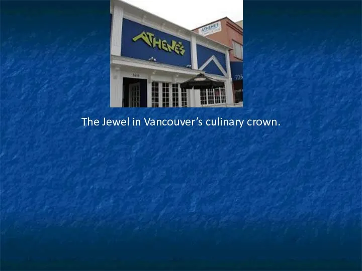 The Jewel in Vancouver’s culinary crown.