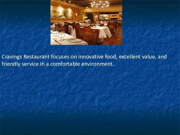 Cravings Restaurant focuses on innovative food, excellent value, and friendly service in a comfortable environment.