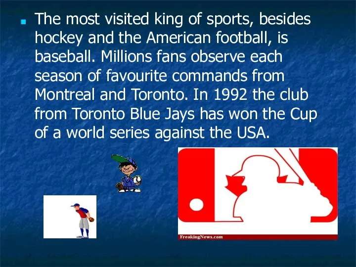 The most visited king of sports, besides hockey and the American football, is