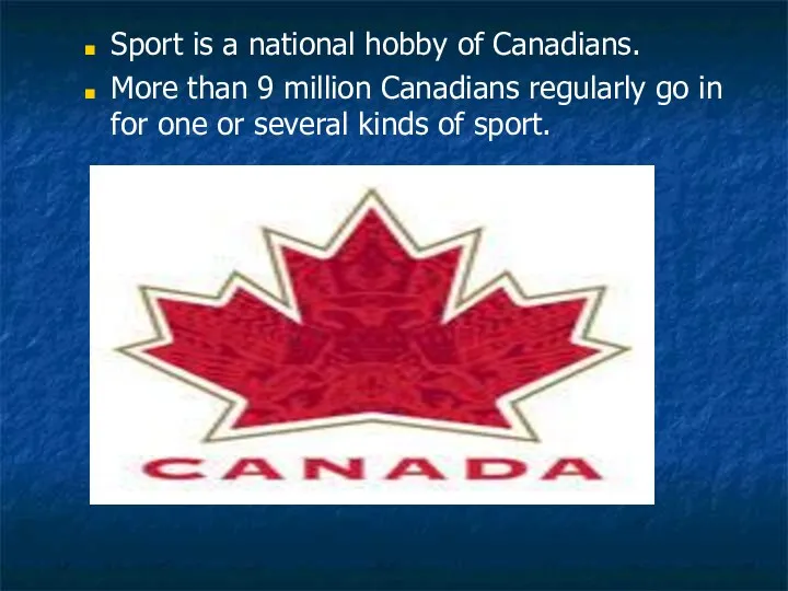 Sport is a national hobby of Canadians. More than 9 million Canadians regularly
