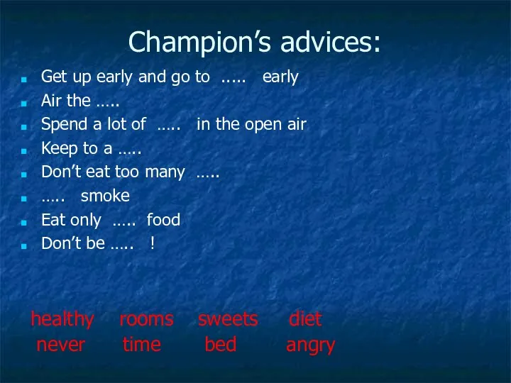 Champion’s advices: healthy rooms sweets diet never time bed angry Get up early