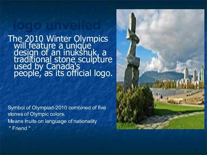 Vancouver 2010 logo unveiled The 2010 Winter Olympics will feature a unique design