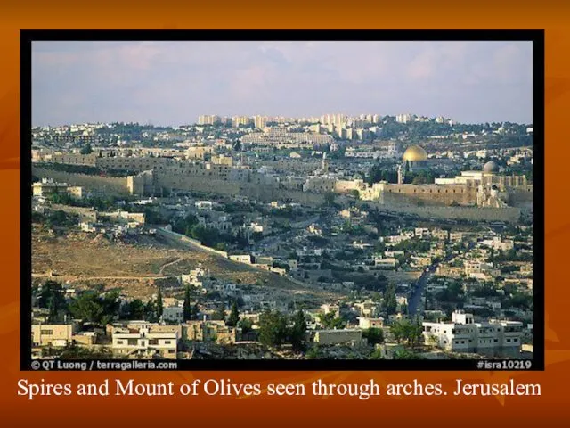 Spires and Mount of Olives seen through arches. Jerusalem