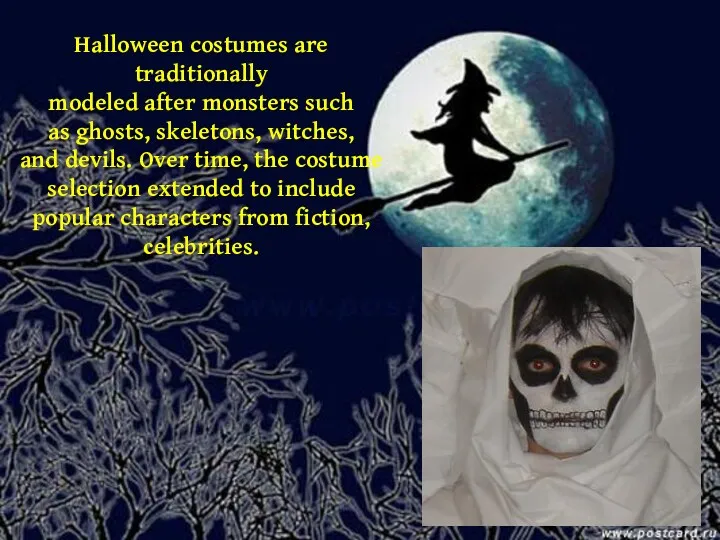 Halloween costumes are traditionally modeled after monsters such as ghosts,