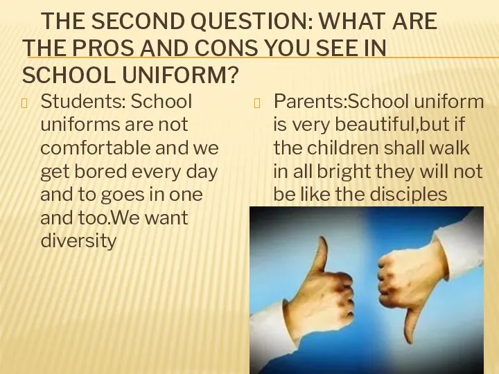 The second question: what are the pros and cons you see in school