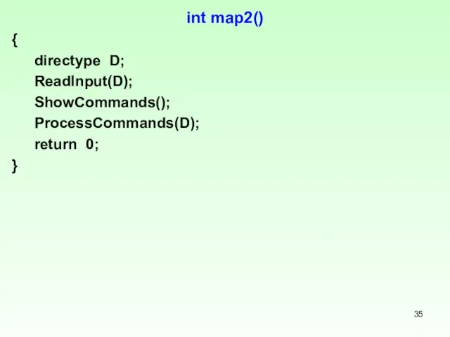 int map2() { directype D; ReadInput(D); ShowCommands(); ProcessCommands(D); return 0; }