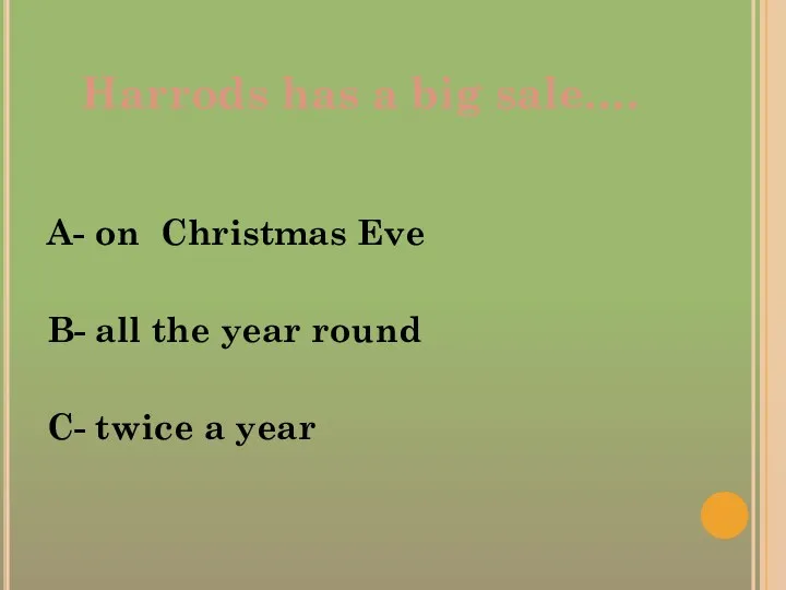 Harrods has a big sale…. A- on Christmas Eve B-