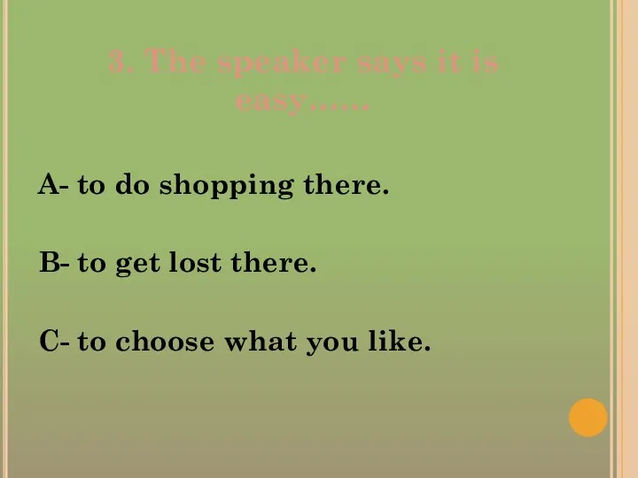 3. The speaker says it is easy…… A- to do