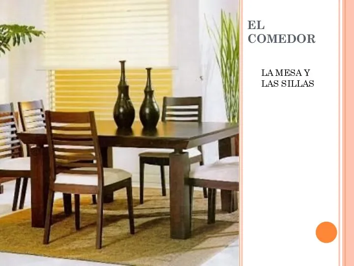 EL COMEDOR LA MESA Y LAS SILLAS