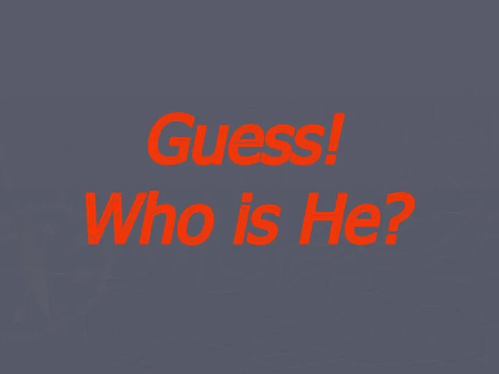 Guess! Who is He?