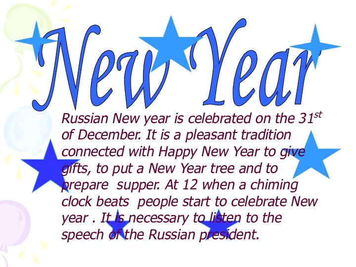 New Year Russian New year is celebrated on the 31st of December. It
