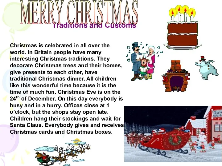Traditions and Customs Christmas is celebrated in all over the world. In Britain