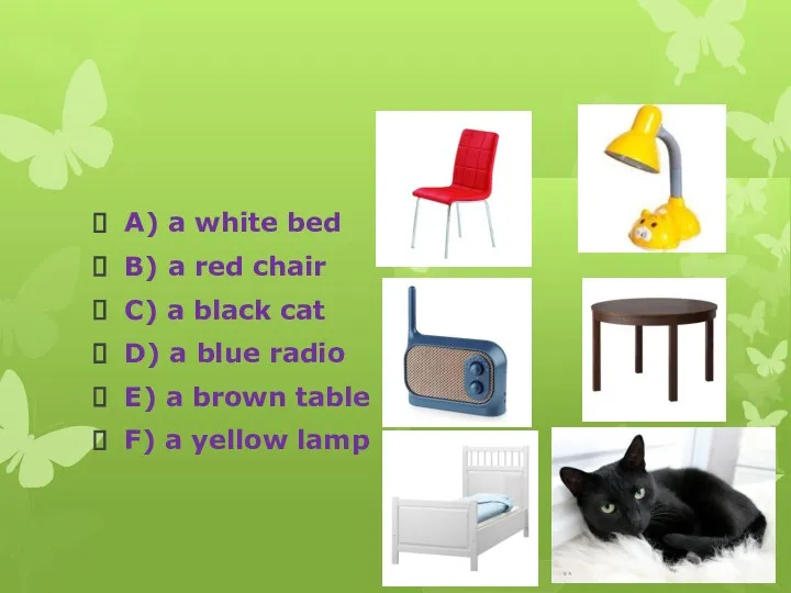 A) a white bed B) a red chair C) a