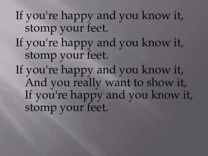 If you're happy and you know it, stomp your feet.