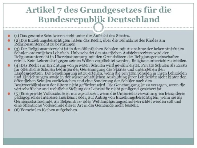 Artikel 7 des Grundgesetzes für die Bundesrepublik Deutschland (1) Das