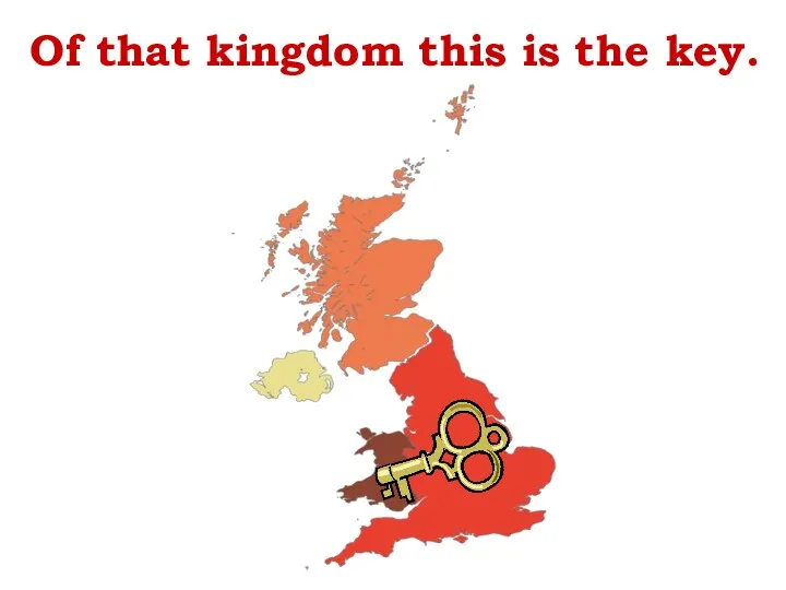 Of that kingdom this is the key.