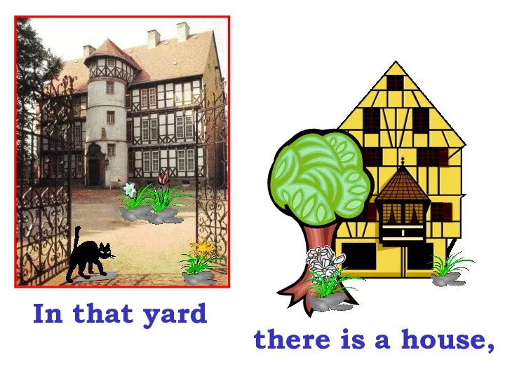 In that yard there is a house,
