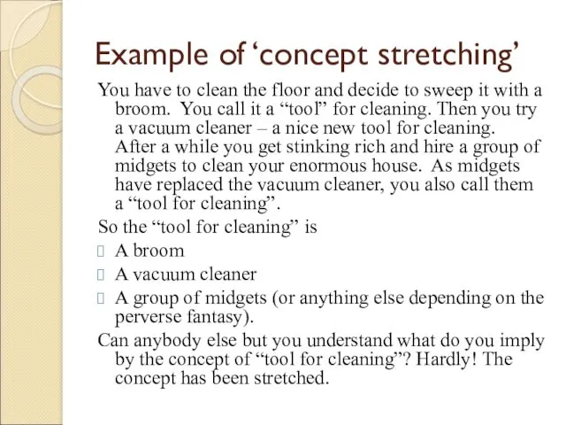 Example of ‘concept stretching’ You have to clean the floor