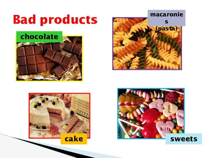 Bad products chocolate macaronies (pasta) cake sweets