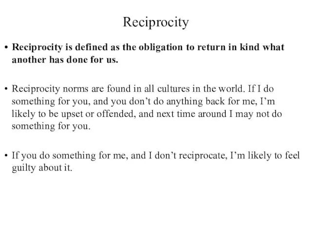 Reciprocity Reciprocity is defined as the obligation to return in