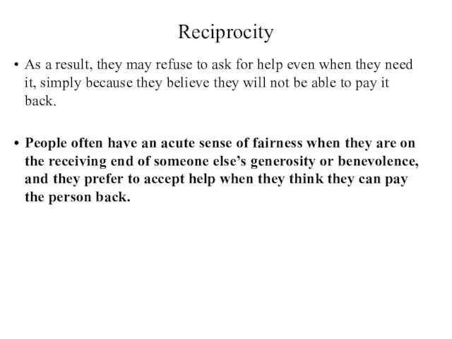 Reciprocity As a result, they may refuse to ask for
