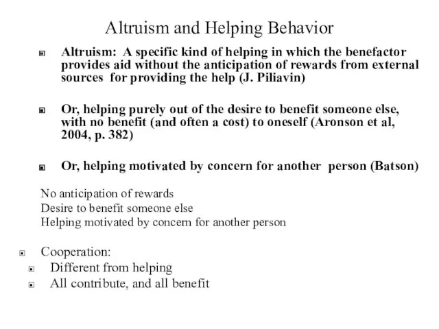 Altruism and Helping Behavior Altruism: A specific kind of helping