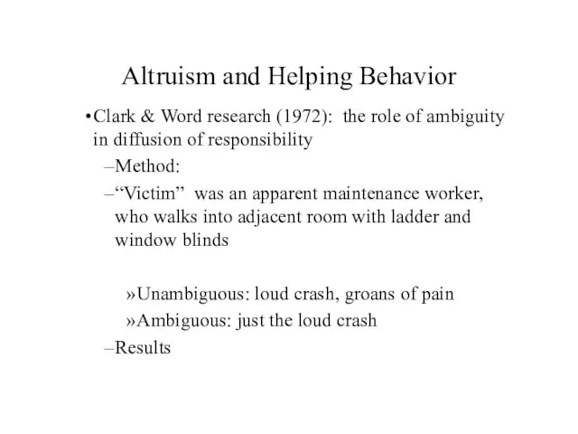 Altruism and Helping Behavior Clark & Word research (1972): the
