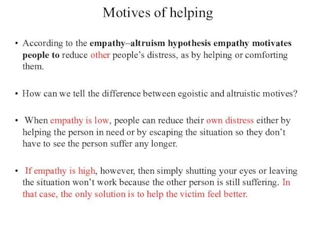 Motives of helping According to the empathy–altruism hypothesis empathy motivates