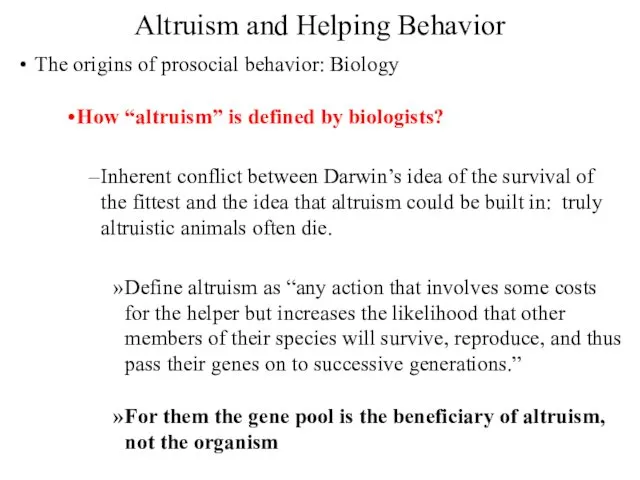Altruism and Helping Behavior The origins of prosocial behavior: Biology