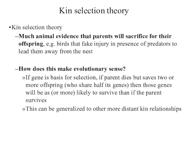 Kin selection theory Kin selection theory Much animal evidence that
