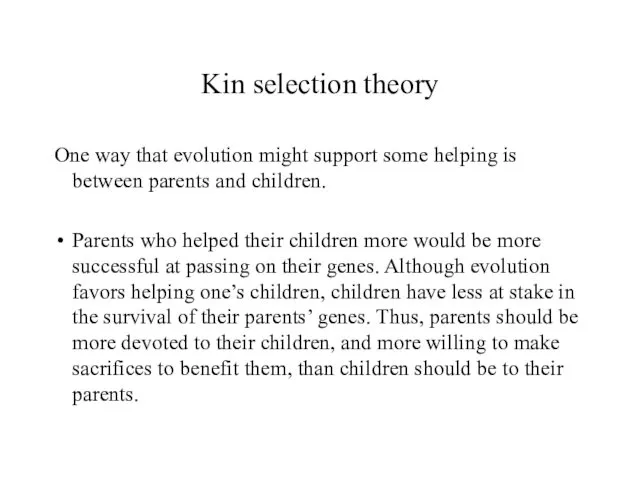 Kin selection theory One way that evolution might support some