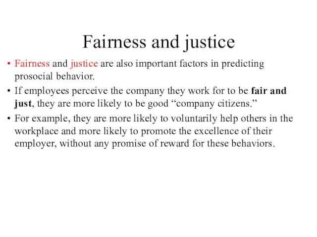 Fairness and justice Fairness and justice are also important factors