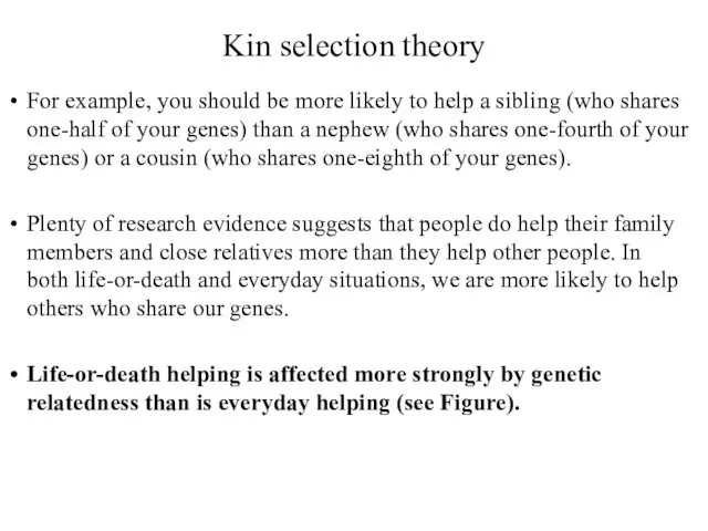 Kin selection theory For example, you should be more likely