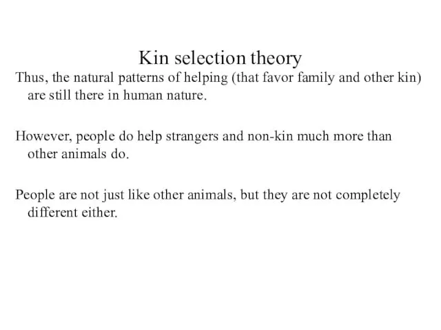 Kin selection theory Thus, the natural patterns of helping (that