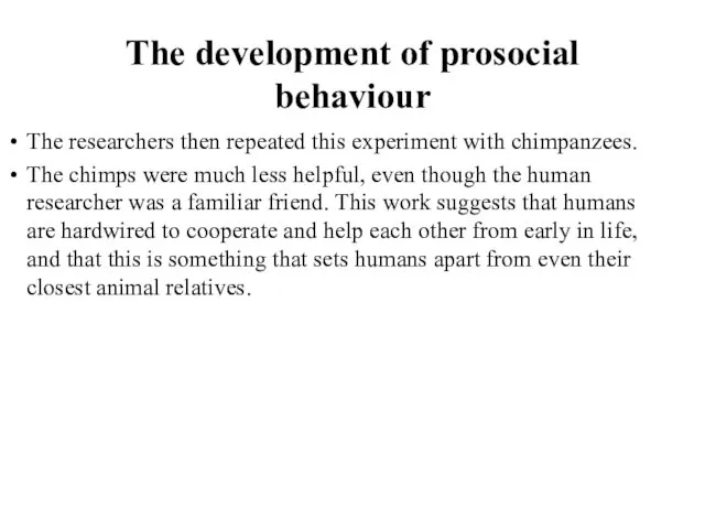 The development of prosocial behaviour The researchers then repeated this